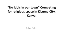 “No Idols in Our Town” Competing for Religious Space in Kisumu City, Kenya