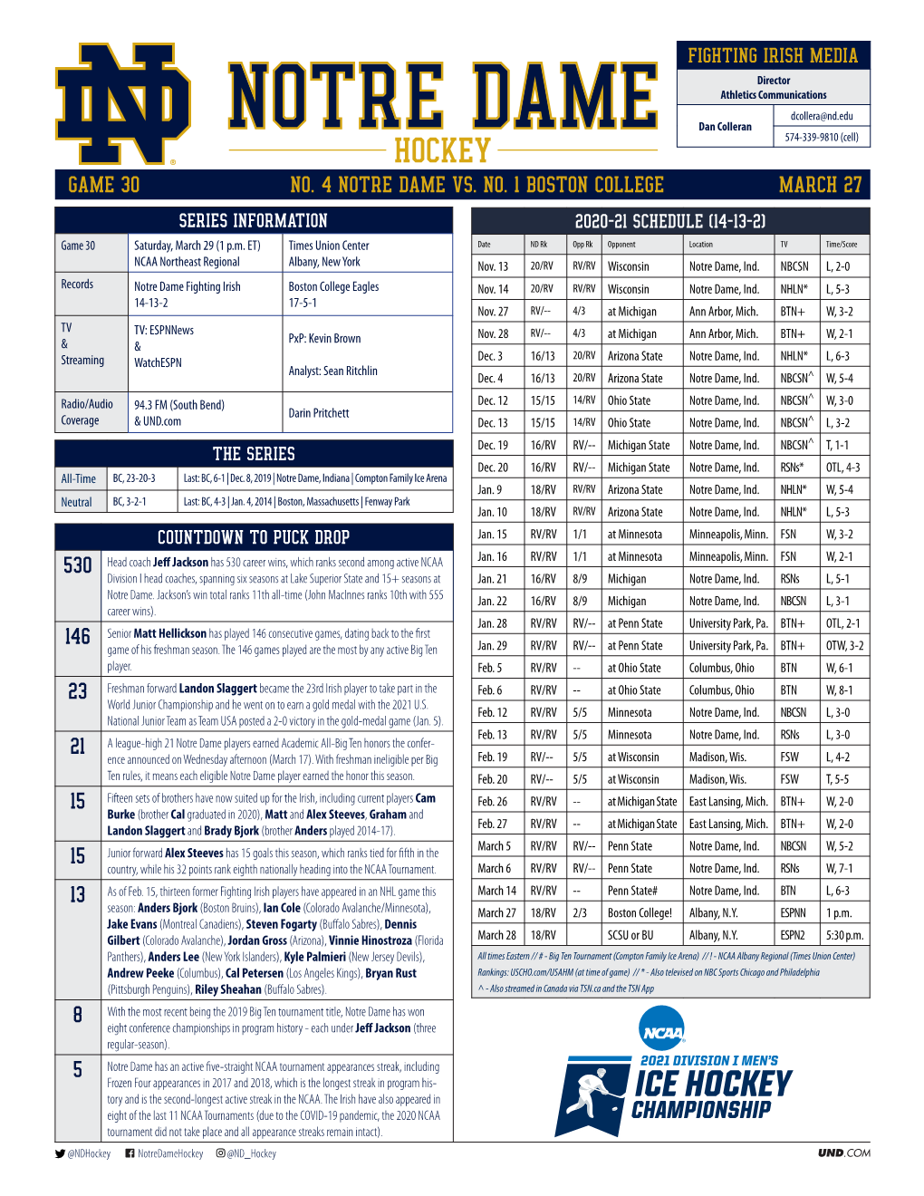 GAME 30 NO. 4 NOTRE DAME VS. NO. 1 BOSTON COLLEGE MARCH 27 SERIES INFORMATION 2020-21 SCHEDULE (14-13-2) Game 30 Saturday, March 29 (1 P.M