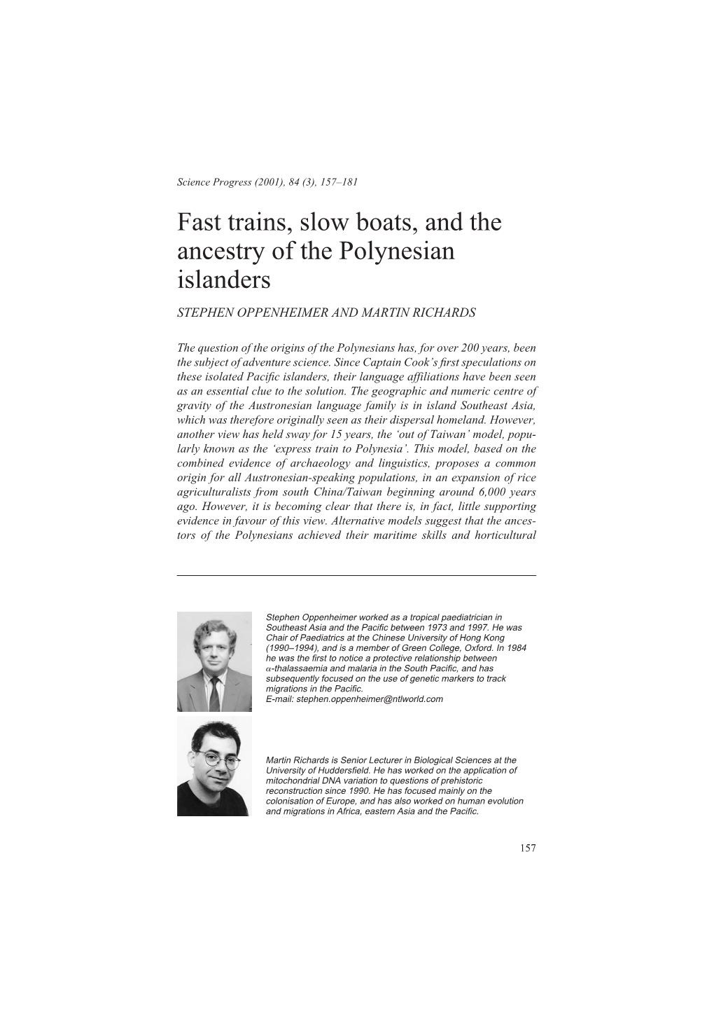 Fast Trains, Slow Boats, and the Ancestry of the Polynesian Islanders STEPHEN OPPENHEIMER and MARTIN RICHARDS