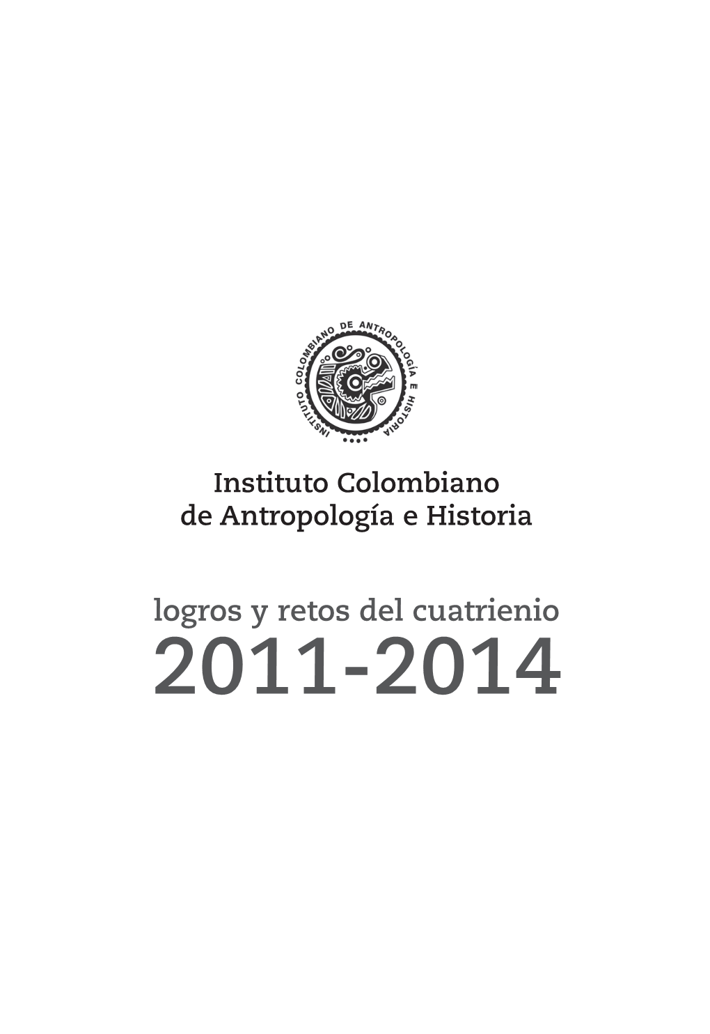 Instituto Colombiano De Antropología E Historia: Logros Y Retos Del