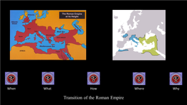 Transition of the Roman Empire This Powerpoint Is Presented By
