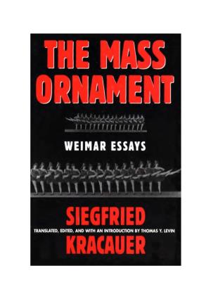 The Mass Ornament: Weimar Essays / Siegfried Kracauer ; Translated, Edited, and with an Introduction by Thomas Y