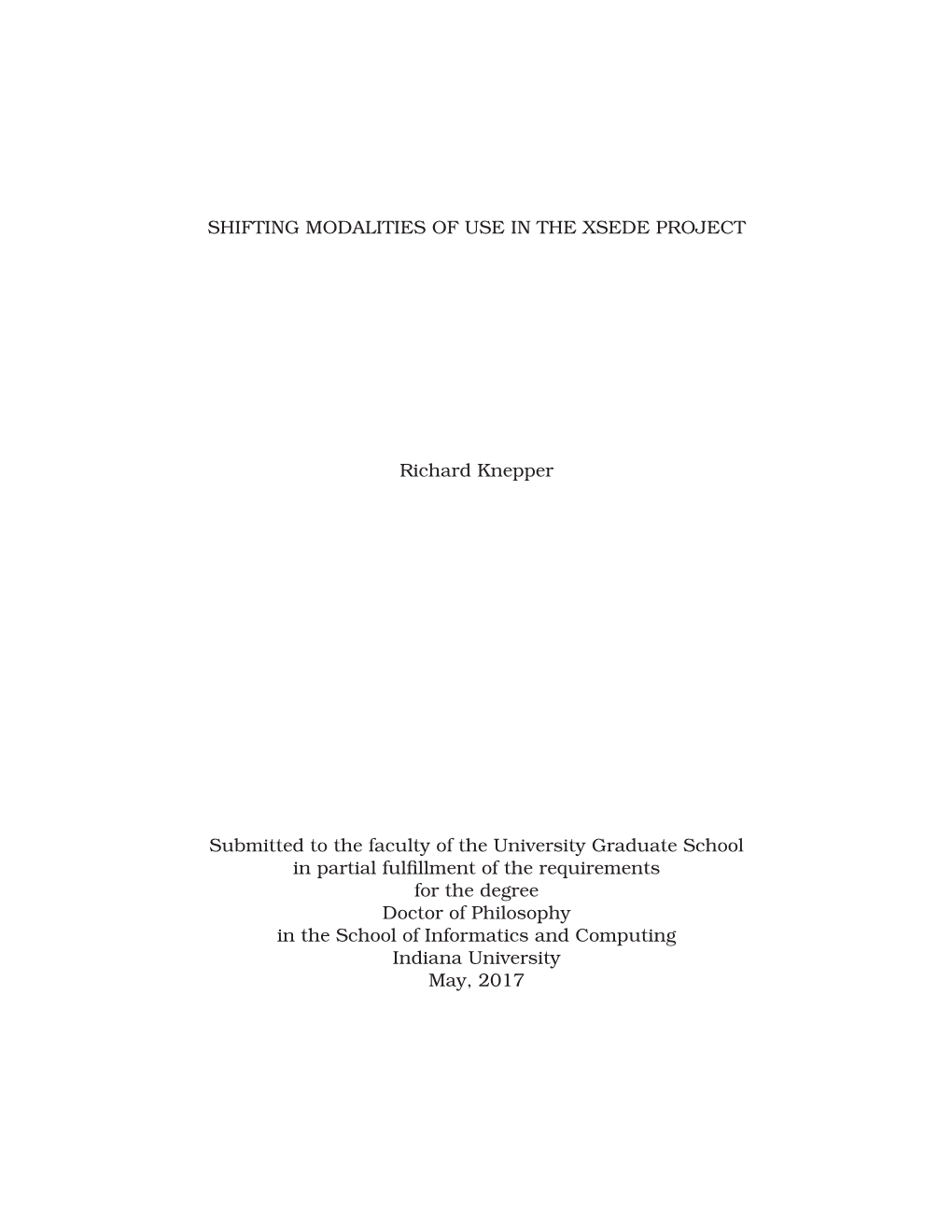 SHIFTING MODALITIES of USE in the XSEDE PROJECT Richard Knepper Submitted to the Faculty of the University Graduate School in Pa