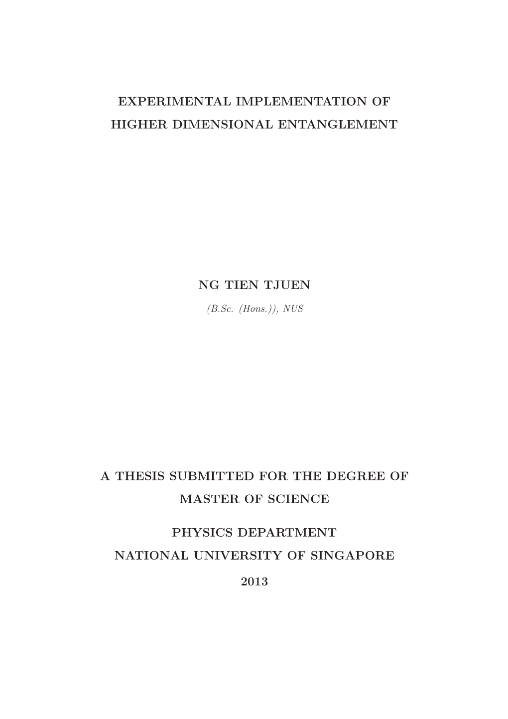 Experimental Implementation of Higher Dimensional Entanglement Ng Tien Tjuen a Thesis Submitted for the Degree of Master of Scie