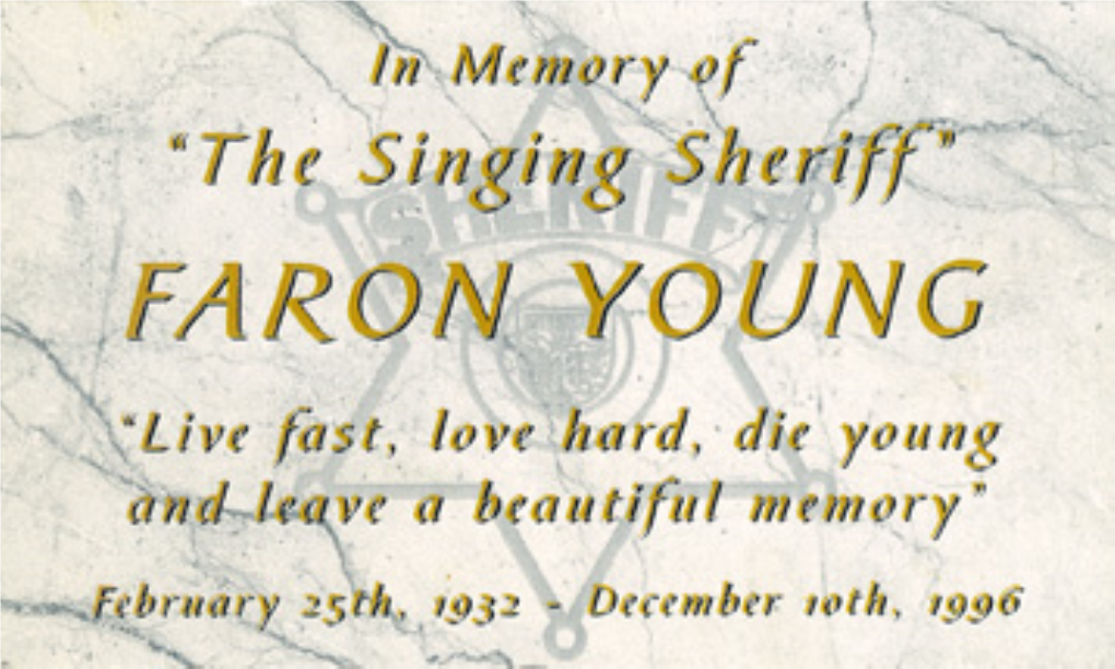 Faron Young's Memorial Card Said It All: "Live Fast, Love Hard, Die Young and Leave a Beautiful Memory." the Honky-Tonk Singer Hit Three out of Four