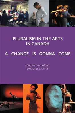 PLURALISM in the ARTS in CANADA – a Change Is Gonna Come
