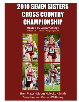 2010 Seven Sisters CROSS COUNTRY Championship Hosted by Vassar College October 1 6 • 11:00 A.M