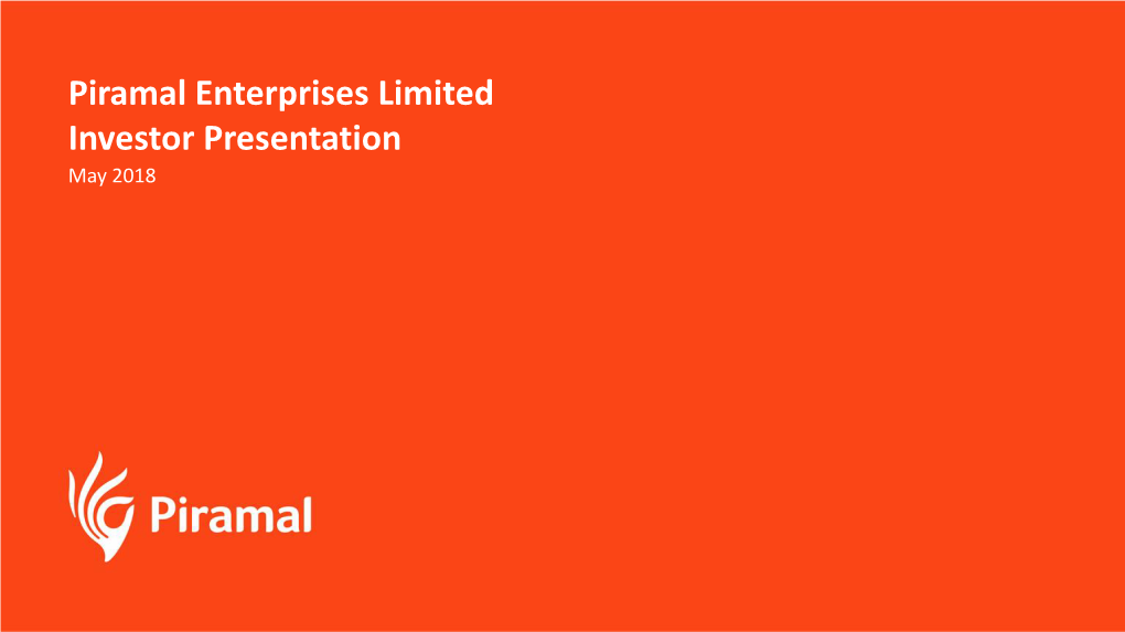 Piramal Enterprises Limited Investor Presentation May 2018 Piramal Enterprises Limited – Investor Presentation Page 2