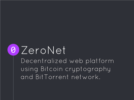 Zeronet Presentation