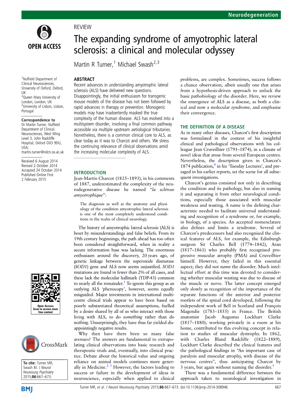 The Expanding Syndrome of Amyotrophic Lateral Sclerosis: a Clinical and Molecular Odyssey Martin R Turner,1 Michael Swash2,3