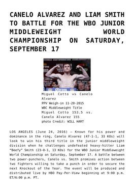 Canelo Alvarez and Liam Smith to Battle for the Wbo Junior Middleweight World Championship on Saturday, September 17