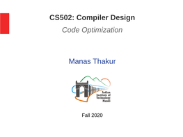 CS502: Compiler Design Code Optimization Manas Thakur