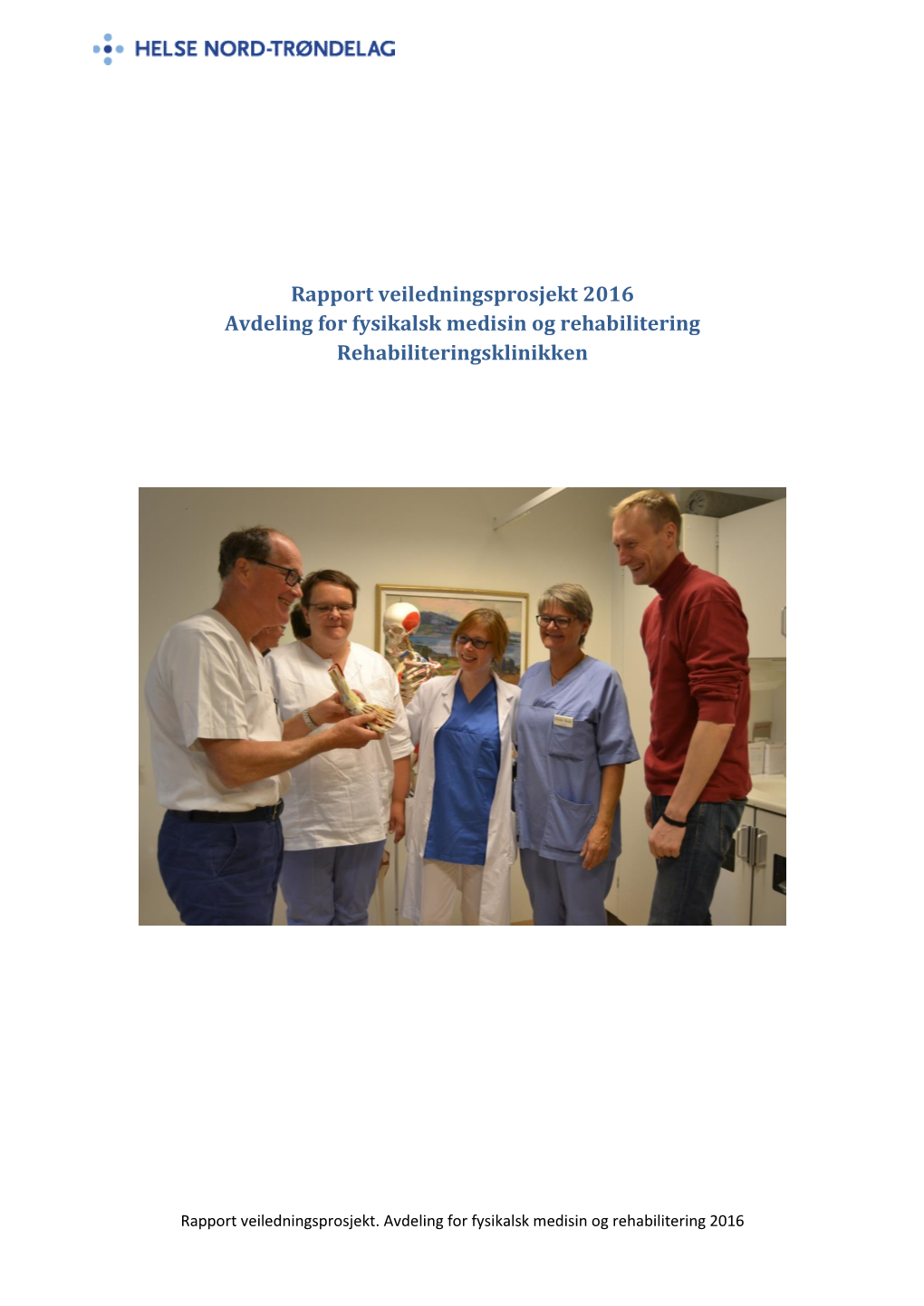 Rapport Veiledningsprosjekt 2016 Avdeling for Fysikalsk Medisin Og Rehabilitering Rehabiliteringsklinikken