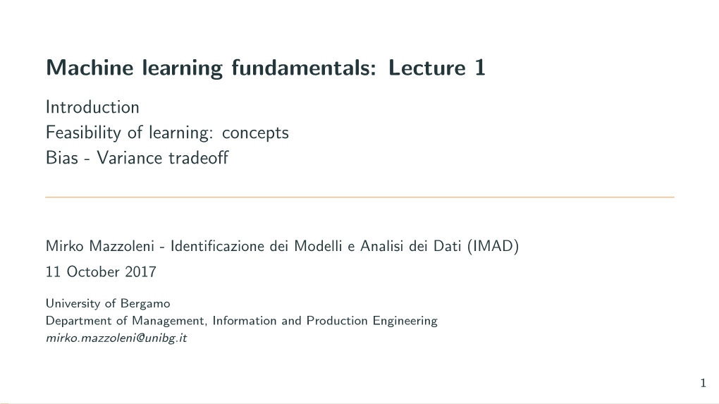 Machine Learning Fundamentals: Lecture 1 Introduction Feasibility of Learning: Concepts Bias - Variance Tradeoﬀ