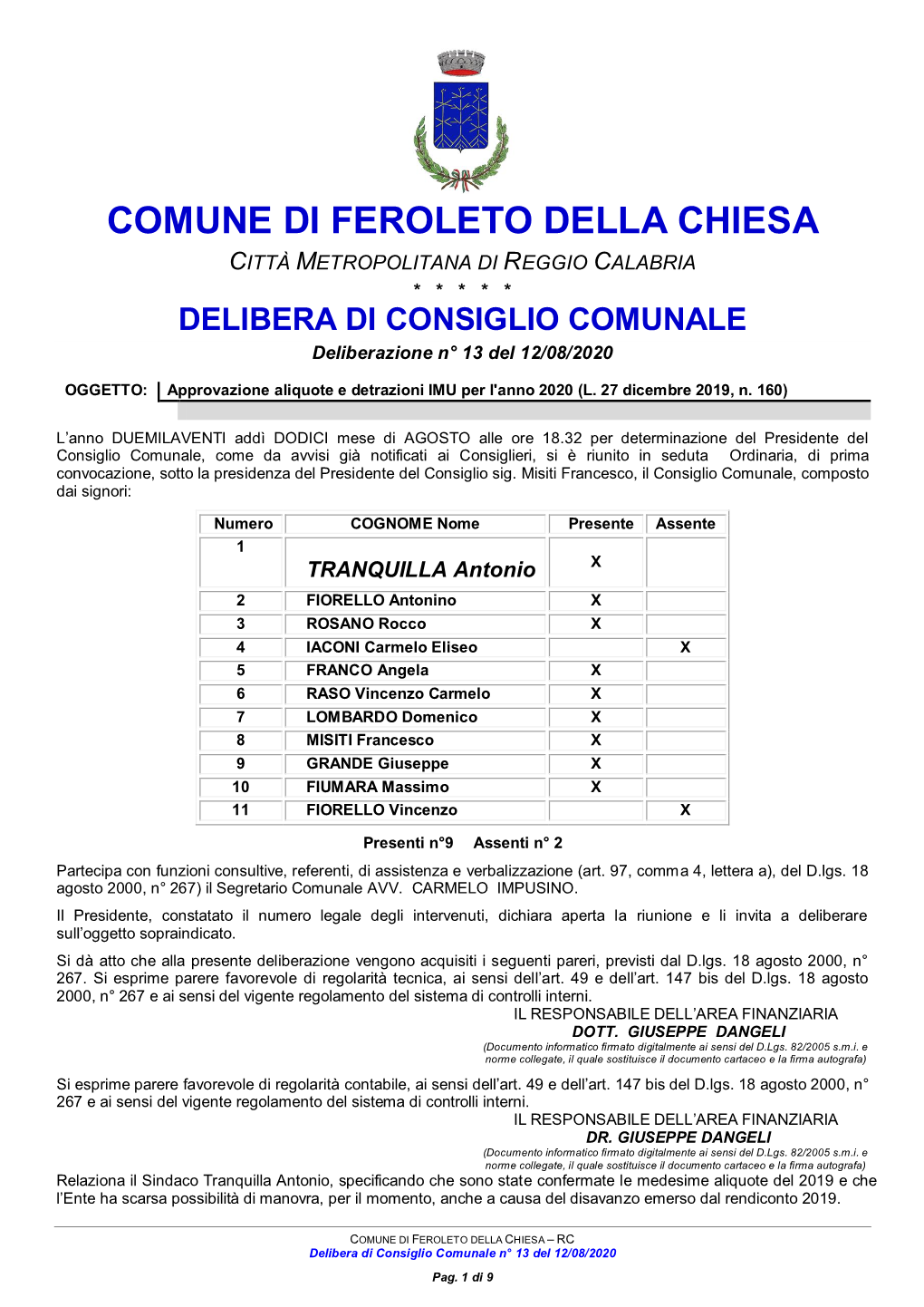 COMUNE DI FEROLETO DELLA CHIESA CITTÀ METROPOLITANA DI REGGIO CALABRIA * * * * * DELIBERA DI CONSIGLIO COMUNALE Deliberazione N° 13 Del 12/08/2020