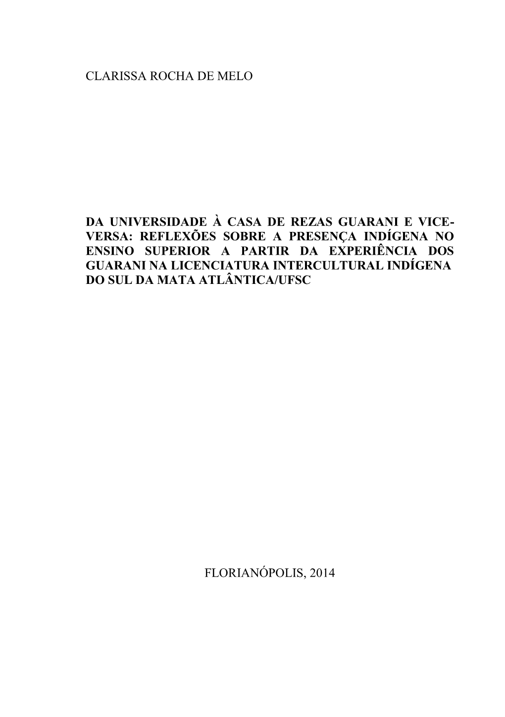 Clarissa Rocha De Melo Da Universidade À Casa De Rezas Guarani E Vice- Versa: Reflexões Sobre a Presença Indígena No Ensino