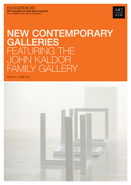 NEW CONTEMPORARY GALLERIES FEATURING the JOHN KALDOR FAMILY GALLERY May 2011 – JUNE 2012 NEW CONTEMPORARY GALLERIES FEATURING the JOHN KALDOR FAMILY GALLERY