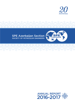 ANNUAL REPORT 2016-2017 SPE ANNUAL REPORT Azerbaijan Section 2016-2017