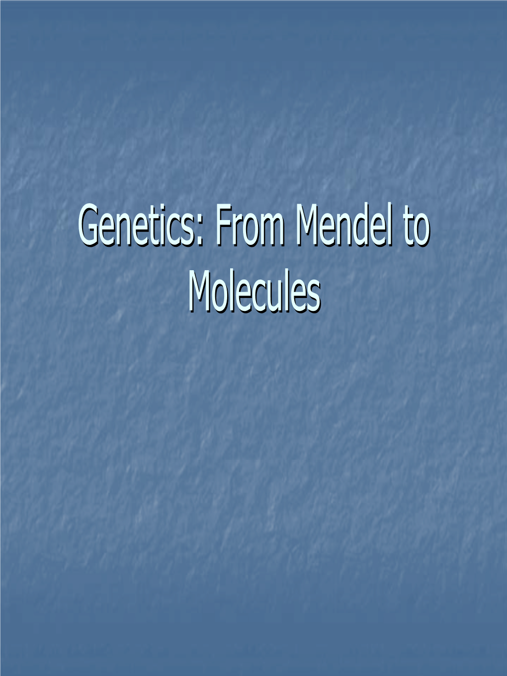 Genetics: from Mendel to Molecules