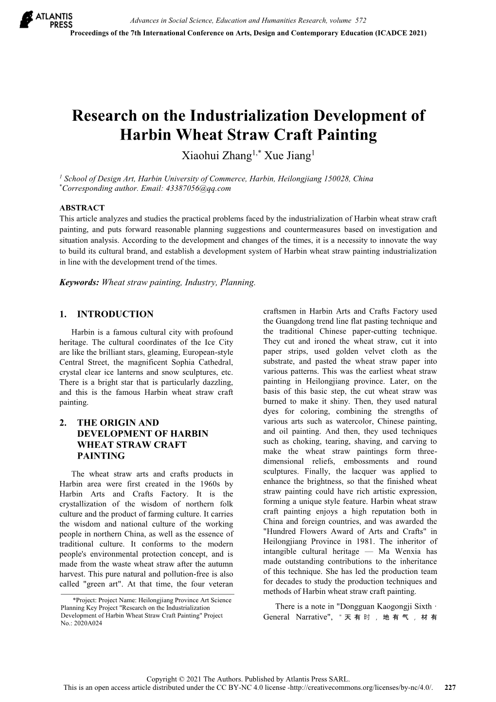 Research on the Industrialization Development of Harbin Wheat Straw Craft Painting Xiaohui Zhang1,* Xue Jiang1