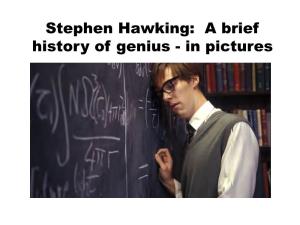 Stephen Hawking: a Brief History of Genius - in Pictures in Memory of Stephen Hawking