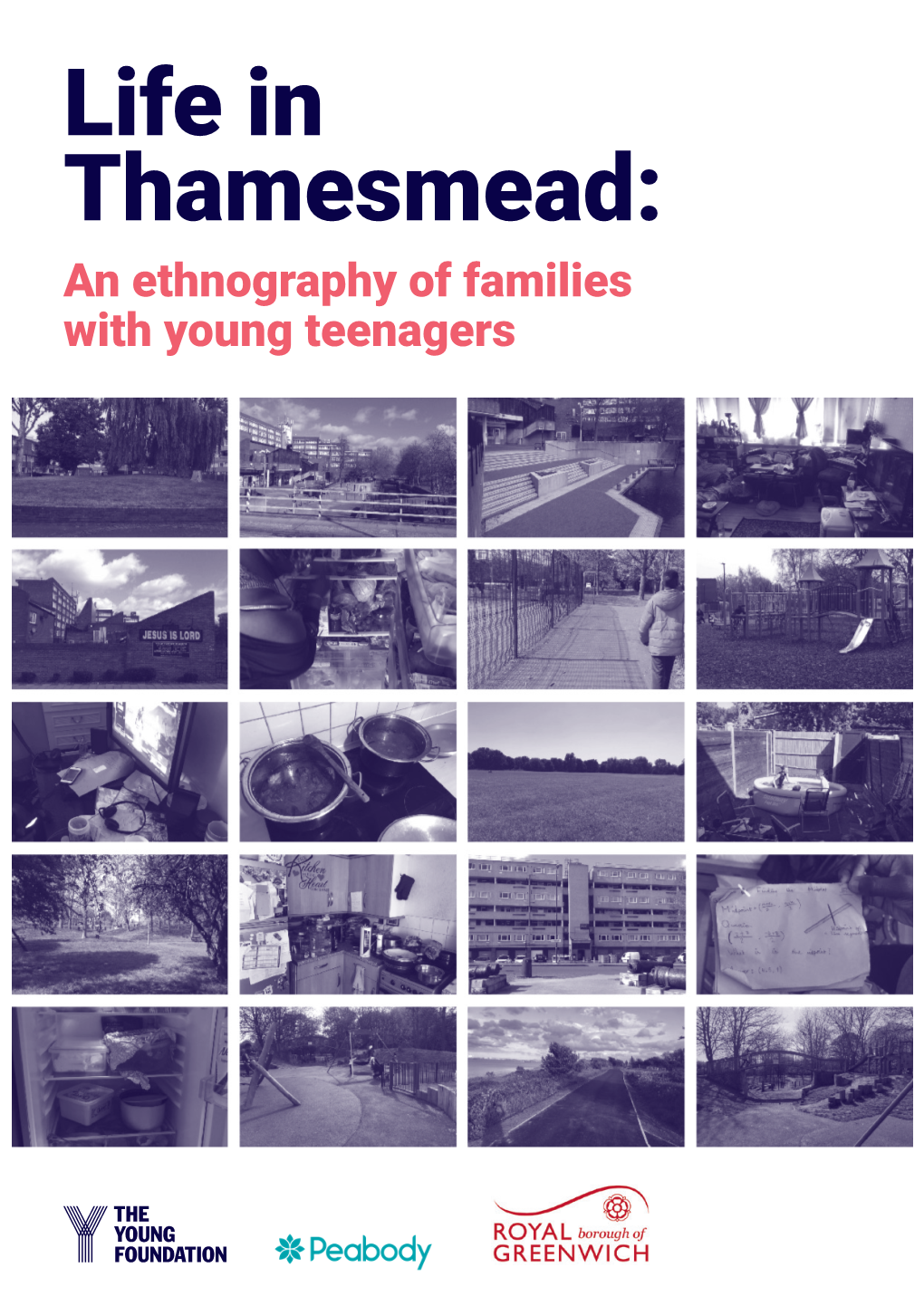 Life in Thamesmead: an Ethnography of Families with Young Teenagers 2 Life in Thamesmead: an Ethnography of Families with Young Teenagers Foreword