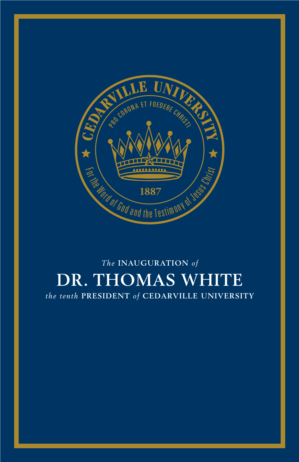 DR. THOMAS WHITE the Tenth PRESIDENT of CEDARVILLE UNIVERSITY