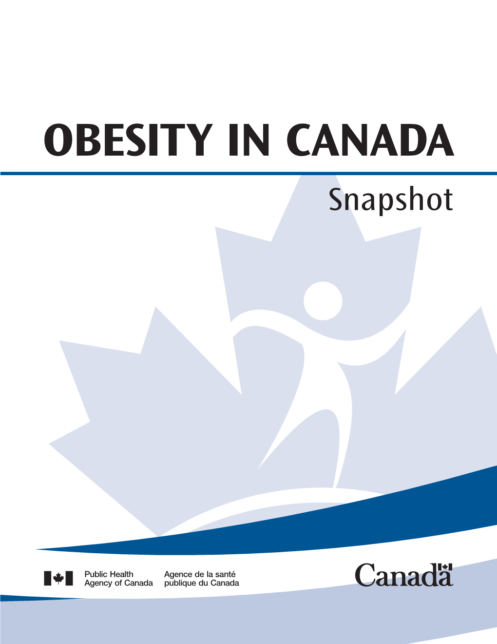 OBESITY in CANADA Snapshot to Promote and Protect the Health of Canadians Through Leadership, Partnership, Innovation and Action in Public Health