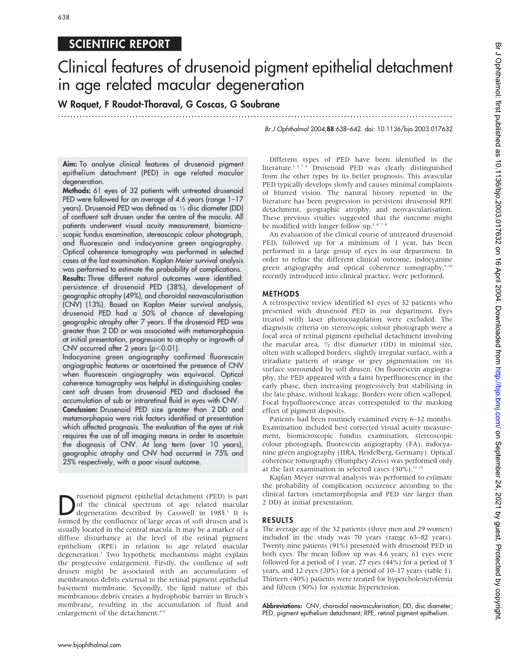 Clinical Features of Drusenoid Pigment Epithelial Detachment in Age Related Macular Degeneration W Roquet, F Roudot-Thoraval, G Coscas, G Soubrane