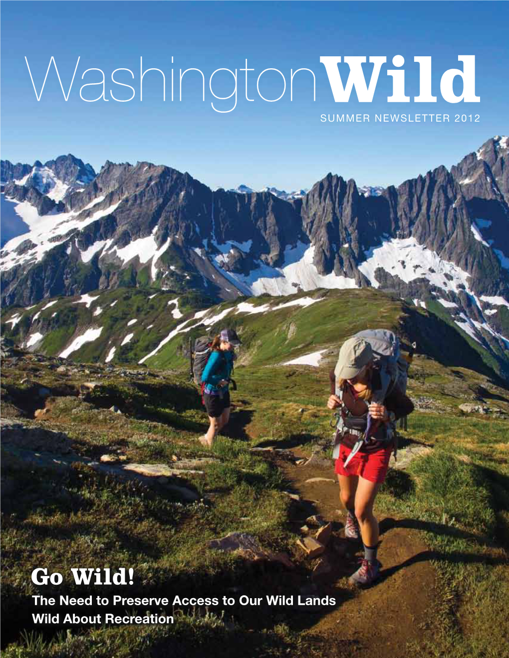 Go Wild! the Need to Preserve Access to Our Wild Lands Wild About Recreation Washington Wild Dear Friends