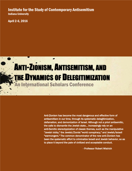 ANTI-ZIONISM, ANTISEMITISM, and the DYNAMICS of DELEGITIMIZATION an International Scholars Conference