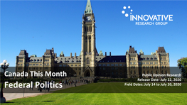 Canada This Month Public Opinion Research Release Date: July 22, 2020 Federal Politics Field Dates: July 14 to July 20, 2020