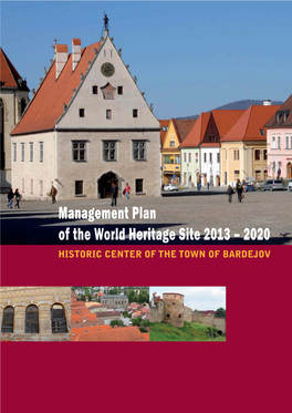Management Plan of the World Heritage Site 2013 – 2020 HISTORIC CENTER of the TOWN of BARDEJOV
