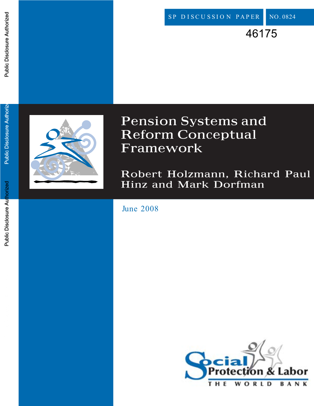 Pension Systems and Reform Conceptual Framework Public Disclosure Authorized Robert Holzmann, Richard Paul Hinz and Mark Dorfman