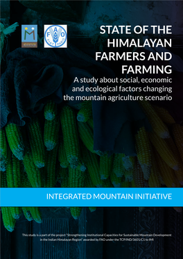 STATE of the HIMALAYAN FARMERS and FARMING a Study About Social, Economic and Ecological Factors Changing the Mountain Agriculture Scenario