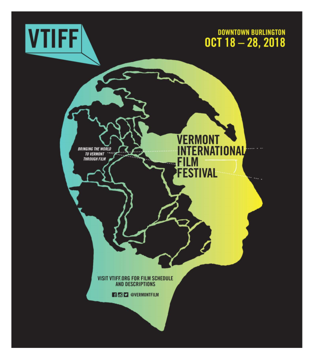 Venues and Ticketing Contact: Info@Vtiff.Org | 802-660-2600 Stay up to Date: for Latest Information Or Last Minute Changes Subscribe to Our Newsletter Vtiff.Org