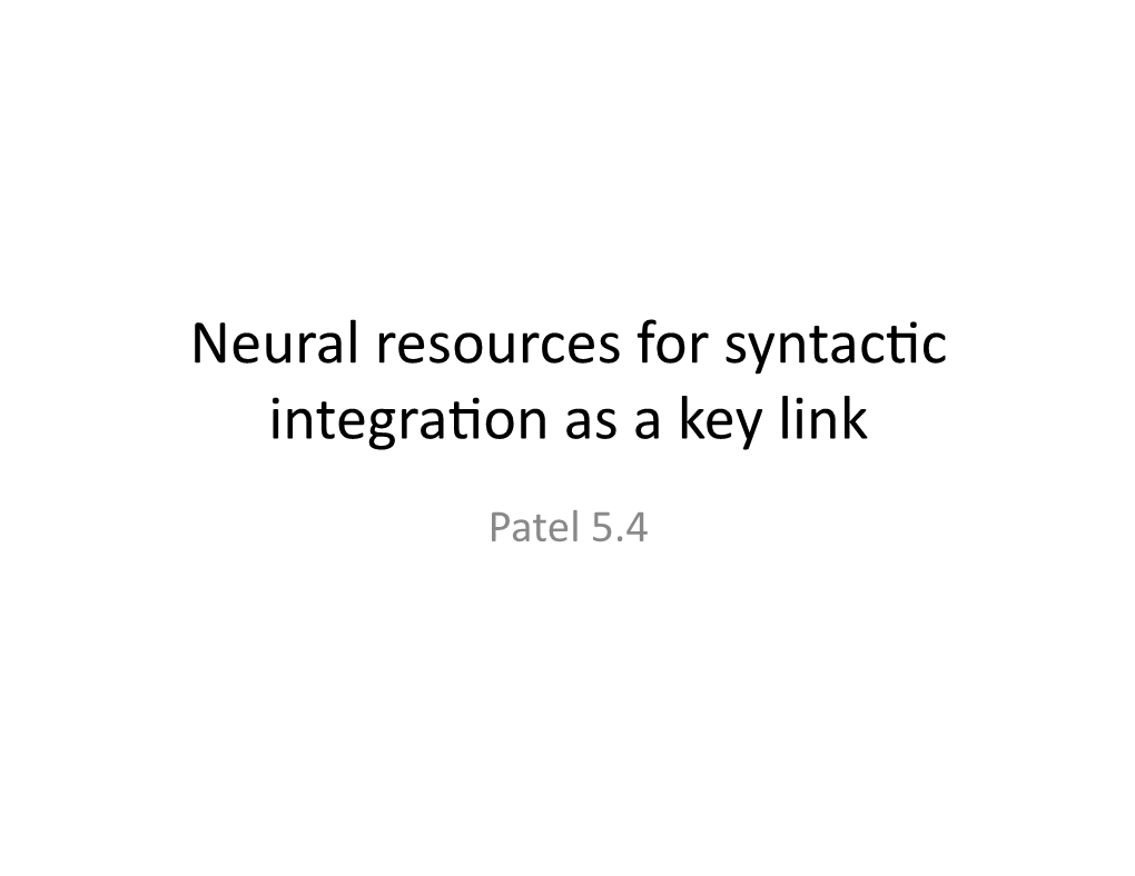 Neural Resources for Syntacuc Integrauon As a Key Link