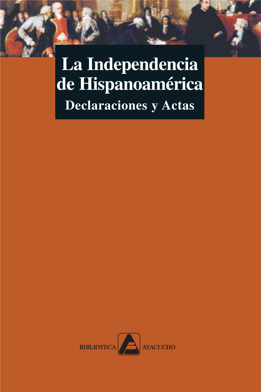 La Independencia De Hispanoamérica. Declaraciones Y Actas