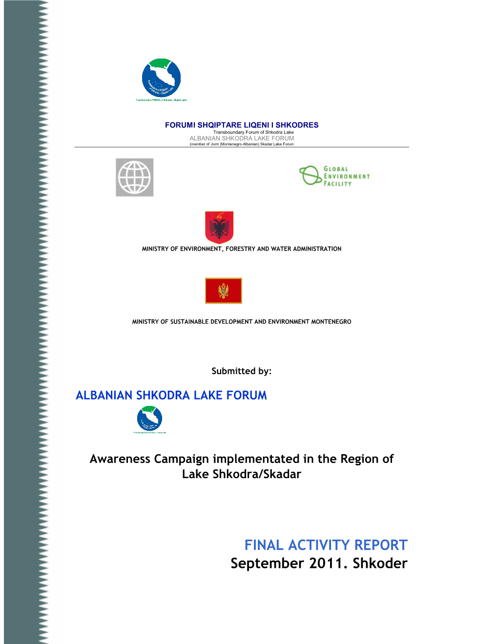 FINAL ACTIVITY REPORT September 2011. Shkoder Transboundary SHKODRA/Skadar LAKE FORUM