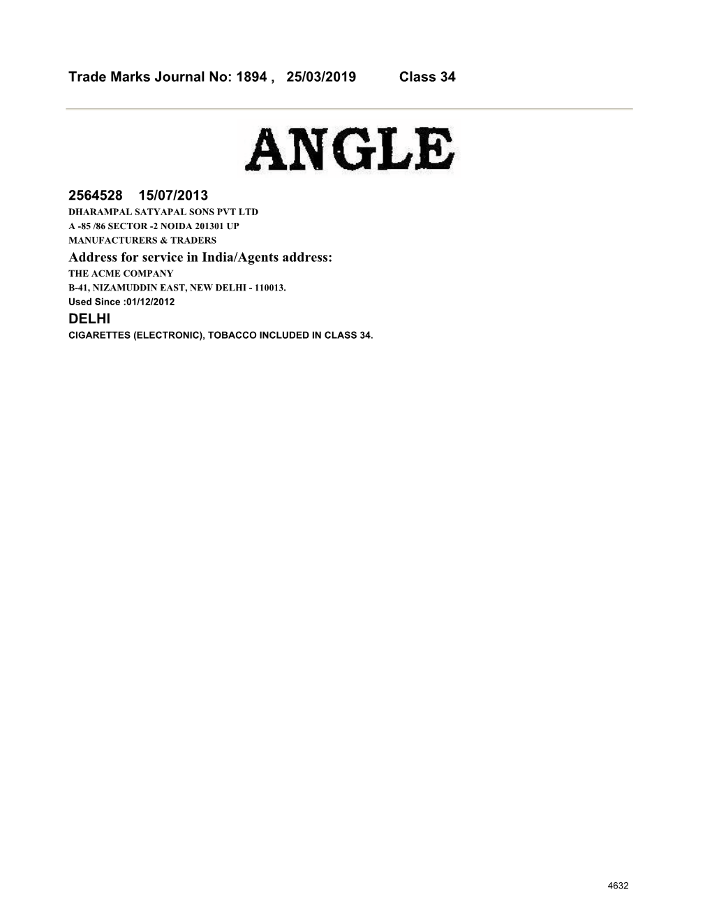 Trade Marks Journal No: 1894 , 25/03/2019 Class 34 2564528 15/07/2013 Address for Service in India/Agents Address: DELH