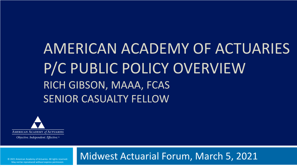 American Academy of Actuaries P/C Public Policy Overview Rich Gibson, Maaa, Fcas Senior Casualty Fellow