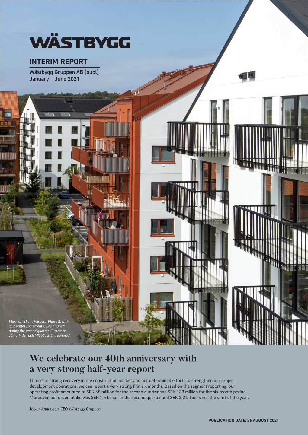 Interim Report Wästbygg Gruppen Ab (Publ), 1 January – 30 June 2021