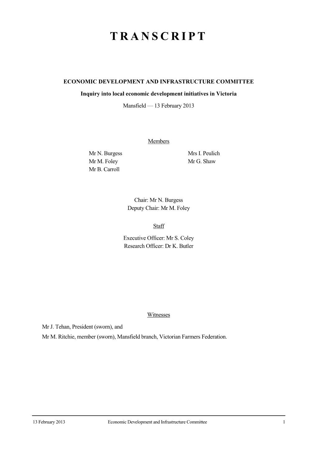 Transcript, and Whilst It Is Open to You to Address Any Errors of a Typographical Nature, the Substance of the Transcript Is Not Open to Change