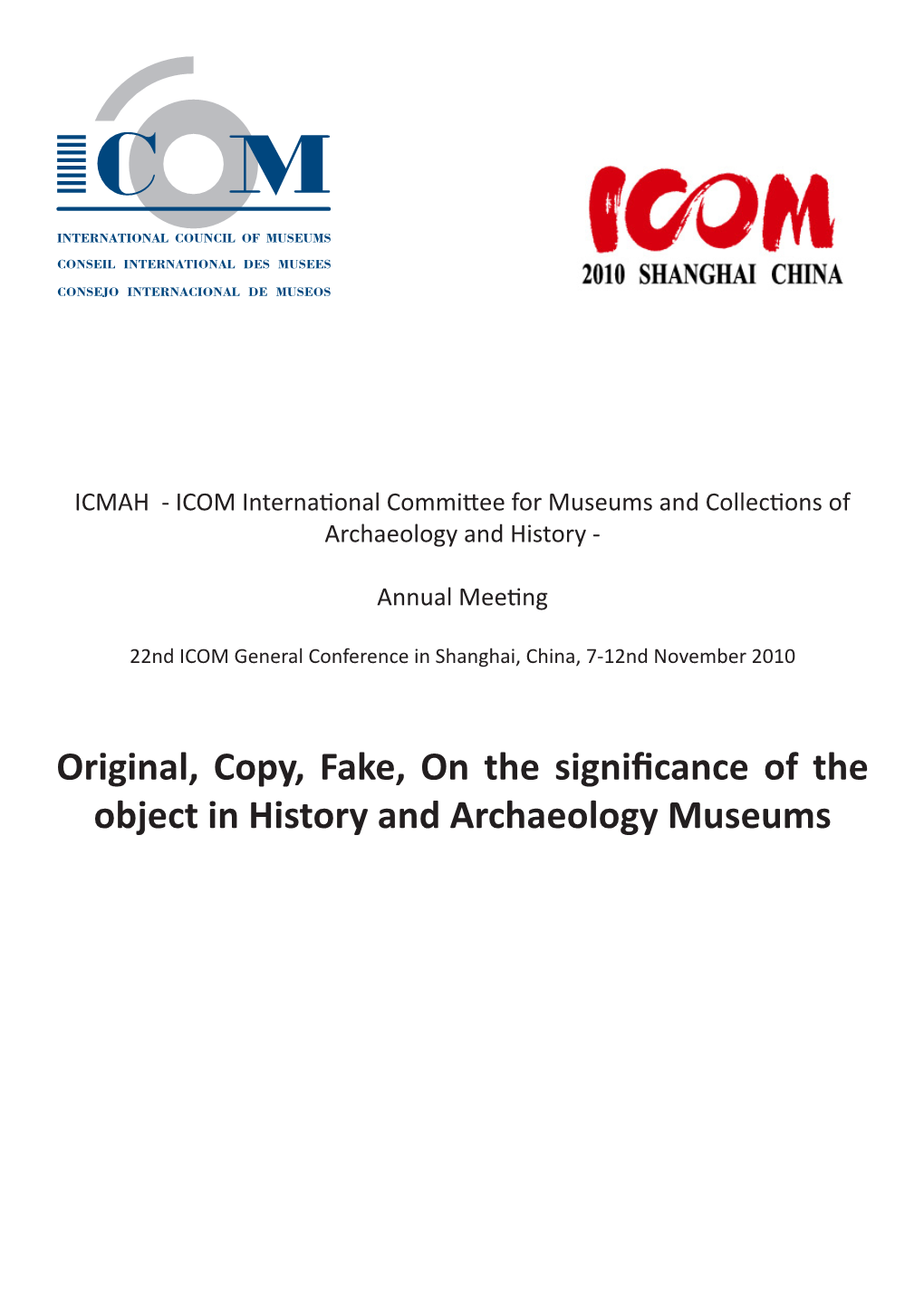 Original, Copy, Fake, on the Significance of the Object in History and Archaeology Museums Table of Contents