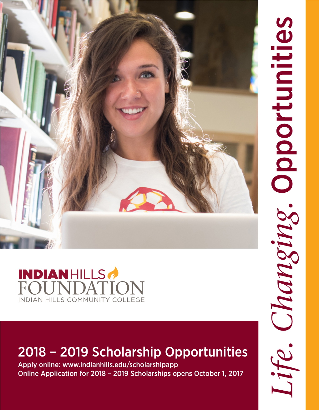 Life. Changing. Opportunities SCHOLARSHIP OPPORTUNITIES at INDIAN HILLS COMMUNITY COLLEGE