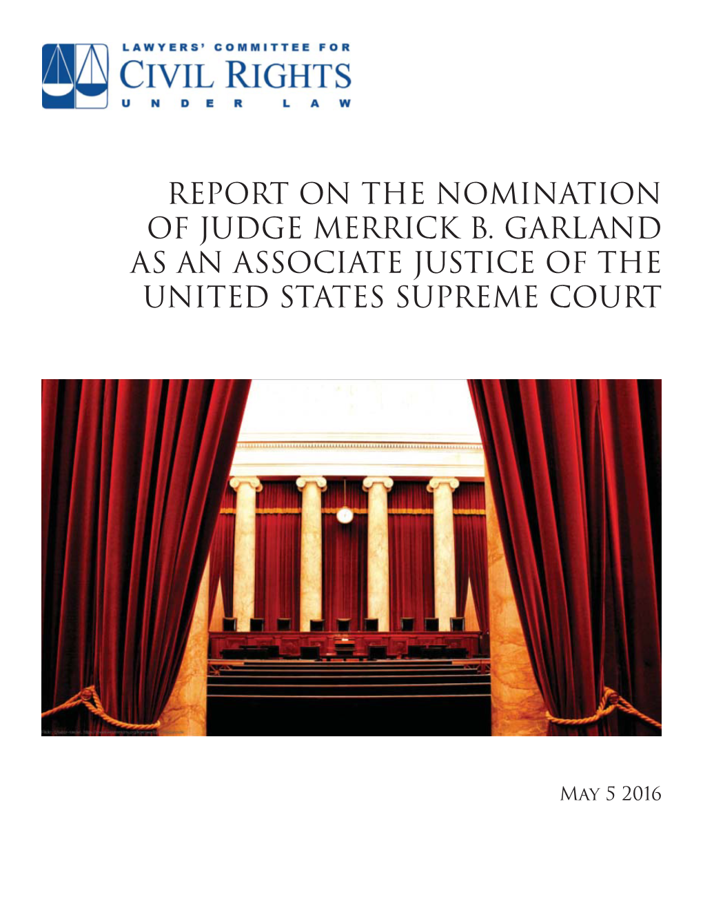 Report on the Nomination of Judge Merrick B. Garland As an Associate Justice of the United States Supreme Court