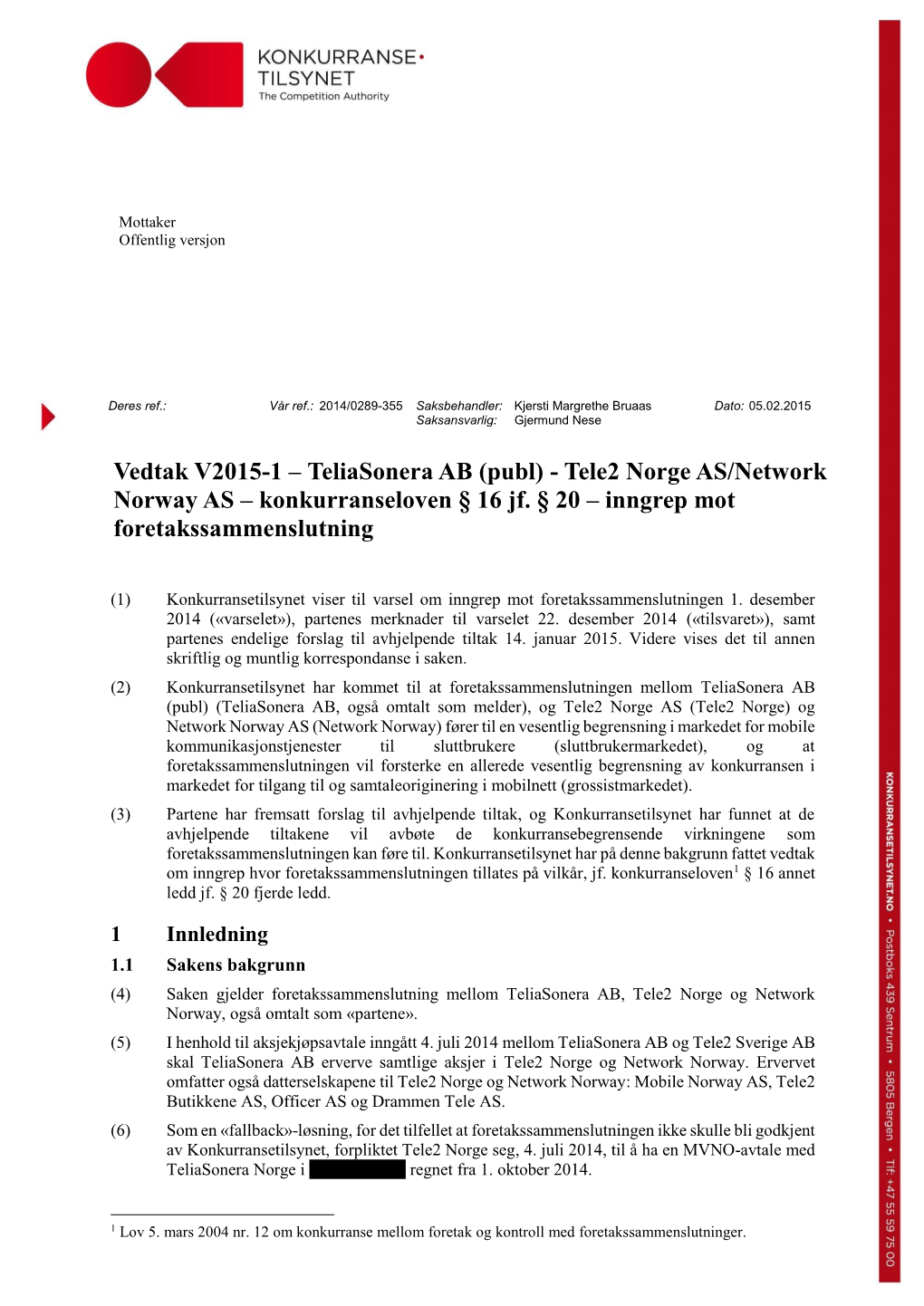 Vedtak V2015-1 – Teliasonera AB (Publ) - Tele2 Norge AS/Network Norway AS – Konkurranseloven § 16 Jf