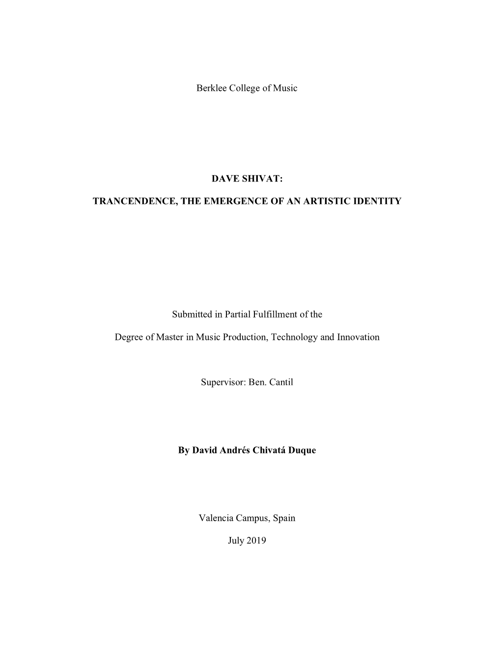 Berklee College of Music DAVE SHIVAT: TRANCENDENCE, the EMERGENCE of an ARTISTIC IDENTITY Submitted in Partial Fulfillment of Th