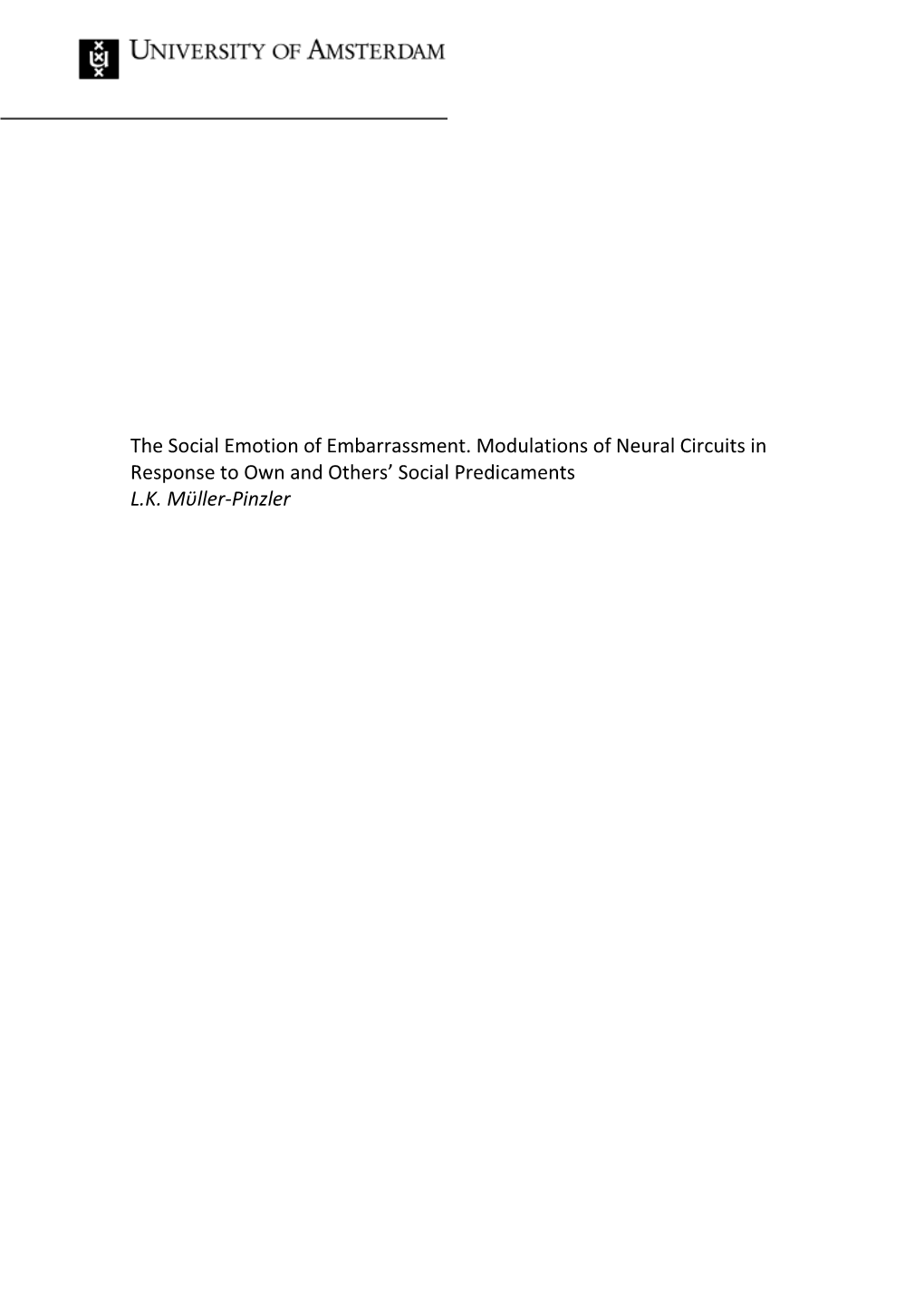 The Social Emotion of Embarrassment. Modulations of Neural Circuits in Response to Own and Others’ Social Predicaments L.K