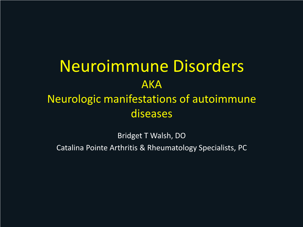 Neuro-Immunology AKA Neurologic Manifestations of Autoimmune